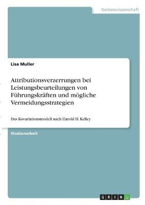 Attributionsverzerrungen bei Leistungsbeurteilungen von FÃ¼hrungskrÃ¤ften und mÃ¶gliche Vermeidungsstrategien - Lisa Muller