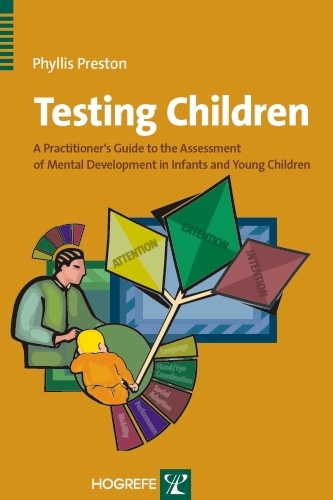 Testing Children: A Practitioner's Guide to Assessment of Mental Development in Infants and Young Children -  Phyllis Preston