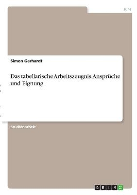 Das tabellarische Arbeitszeugnis. AnsprÃ¼che und Eignung - Simon Gerhardt