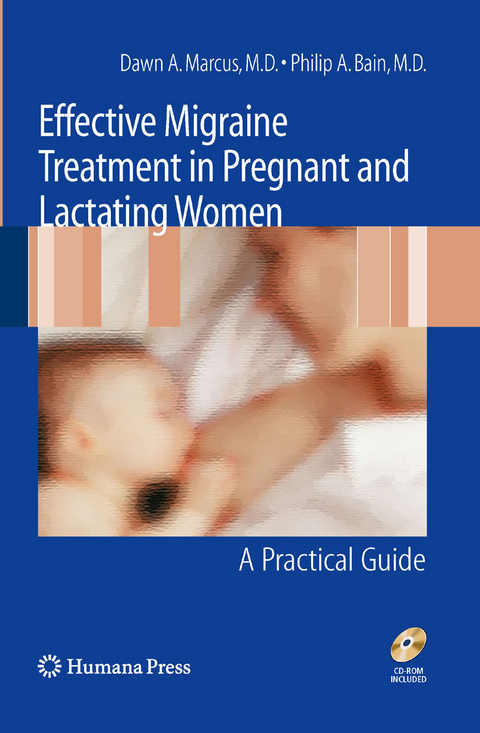 Effective Migraine Treatment in Pregnant and Lactating Women:  A Practical Guide - Dawn Marcus, Philip A. Bain