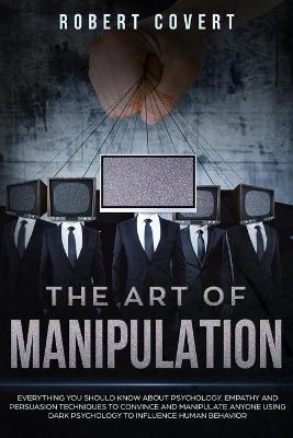 The Art of Manipulation - Robert Covert