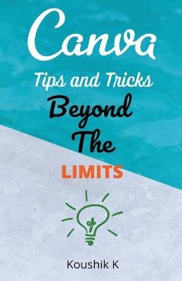 Canva Tips and Tricks Beyond The Limits - Koushik K