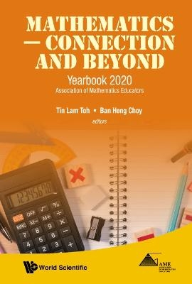 Mathematics - Connection And Beyond: Yearbook 2020 Association Of Mathematics Educators - 