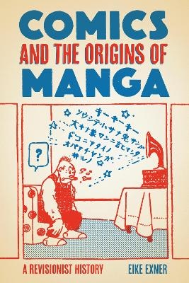 Comics and the Origins of Manga - Eike Exner