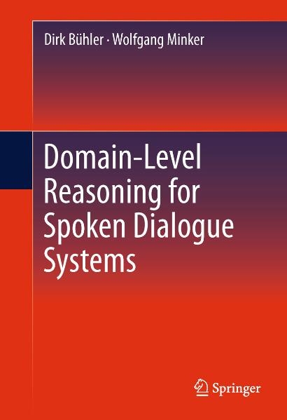 Domain-Level Reasoning for Spoken Dialogue Systems - Dirk Bühler, Wolfgang Minker