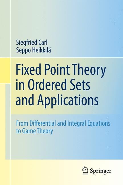 Fixed Point Theory in Ordered Sets and Applications - Siegfried Carl, Seppo Heikkilä