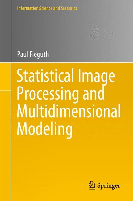 Statistical Image Processing and Multidimensional Modeling - Paul Fieguth