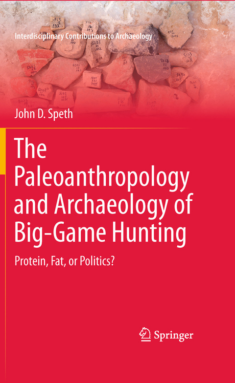 The Paleoanthropology and Archaeology of Big-Game Hunting - John D. Speth