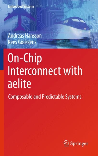 On-Chip Interconnect with aelite - Andreas Hansson, Kees Goossens