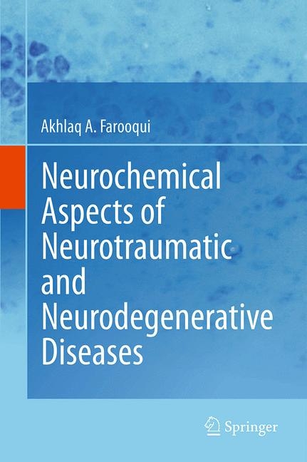 Neurochemical Aspects of Neurotraumatic and Neurodegenerative Diseases - Akhlaq A. Farooqui