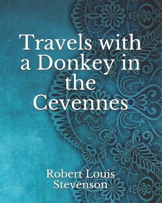 Travels with a Donkey in the Cevennes - Robert Louis Stevenson