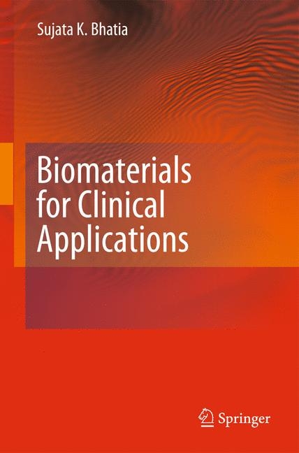 Biomaterials for Clinical Applications - Sujata K. Bhatia