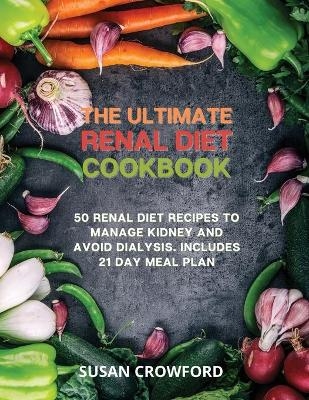 The Ultimate Renal Diet Cookbook - Susan Crowford