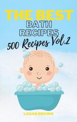 The Best Bath Recipes Vol.2 - Logan Brown