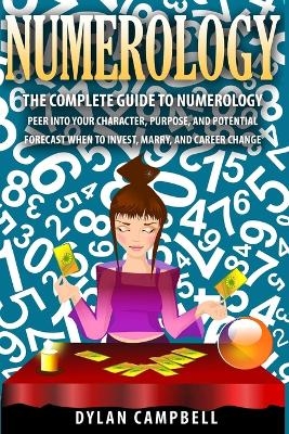 The Complete Guide to Numerology - Dylan Campbell