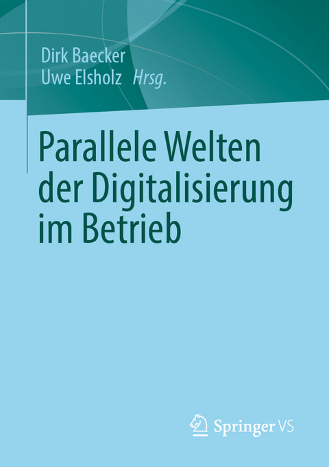 Parallele Welten der Digitalisierung im Betrieb - 