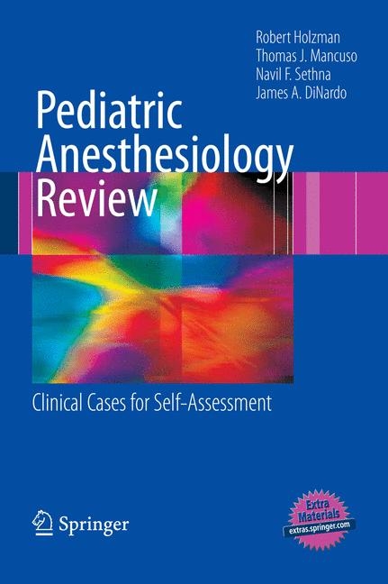 Pediatric Anesthesiology Review -  James A. DiNardo,  Robert Holzman,  Thomas J. Mancuso,  Navil F. Sethna