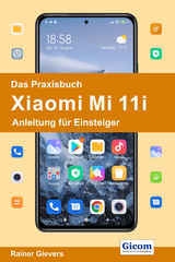 Das Praxisbuch Xiaomi Mi 11i - Anleitung für Einsteiger - Rainer Gievers