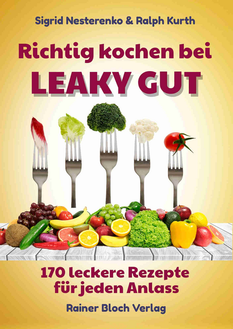 Richtig kochen bei LEAKY GUT - Sigrid Nesterenko, Ralph Kurth