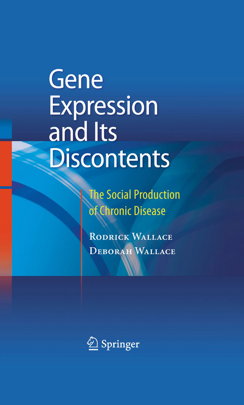 Gene Expression and Its Discontents -  Deborah Wallace,  Rodrick Wallace