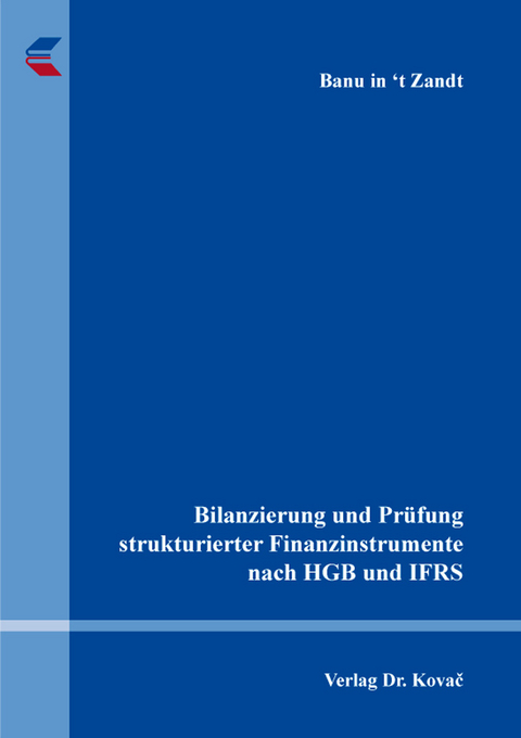 Bilanzierung und Prüfung strukturierter Finanzinstrumente nach HGB und IFRS - Banu in ‘t Zandt