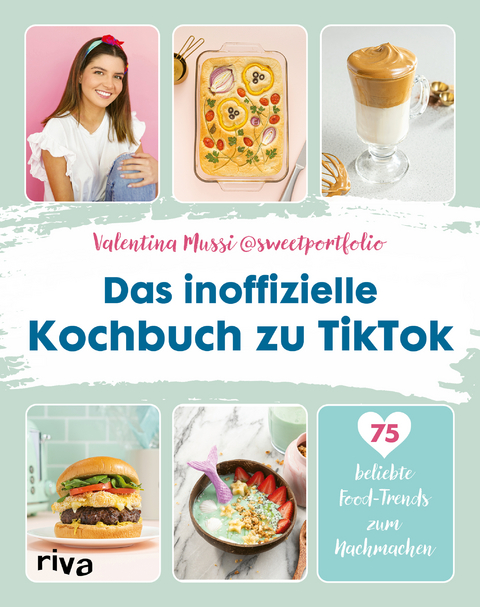 Das inoffizielle Kochbuch zu TikTok - Valentina Mussi