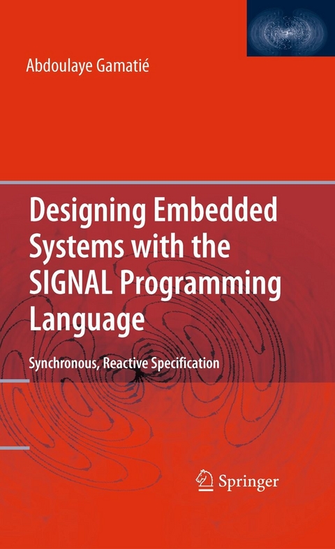 Designing Embedded Systems with the SIGNAL Programming Language - Abdoulaye Gamatié