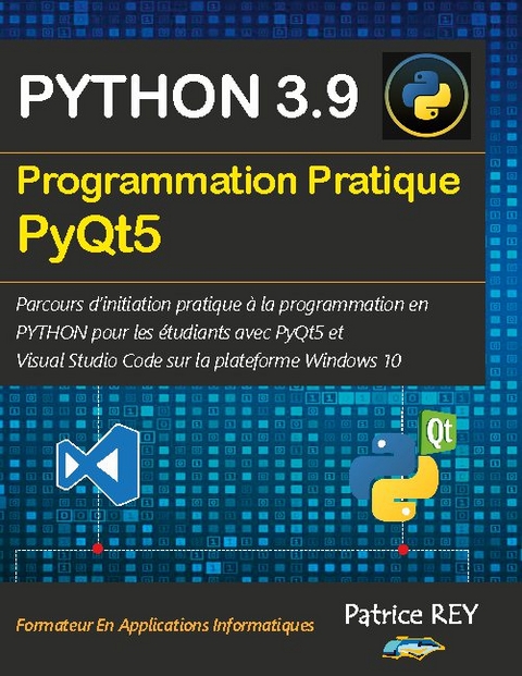 Programmation pratique Python 3.9 PyQt5 - Patrice Rey