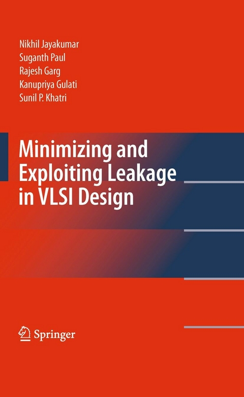 Minimizing and Exploiting Leakage in VLSI Design - Nikhil Jayakumar, Suganth Paul, Rajesh Garg