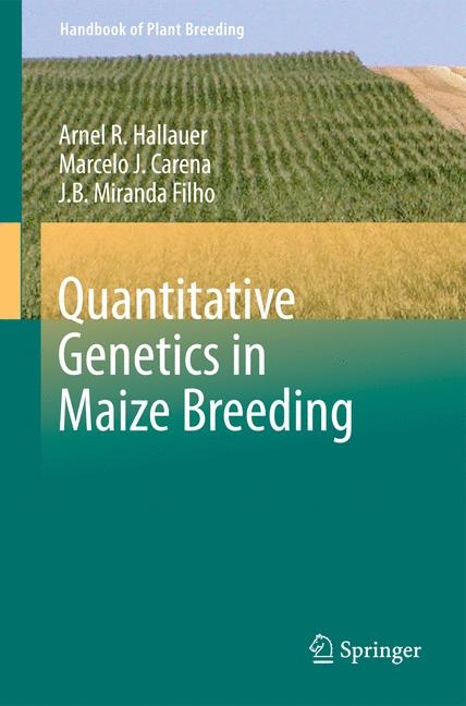 Quantitative Genetics in Maize Breeding - Arnel R. Hallauer, Marcelo J. Carena, J.B. Miranda Filho