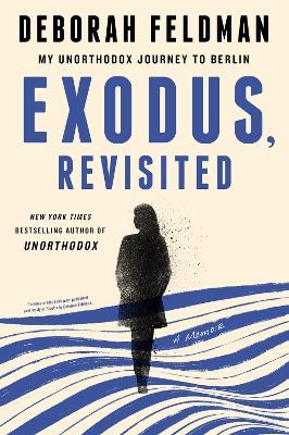 Exodus, Revisited - Deborah Feldman