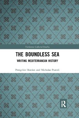 The Boundless Sea - Peregrine Horden, Nicholas Purcell