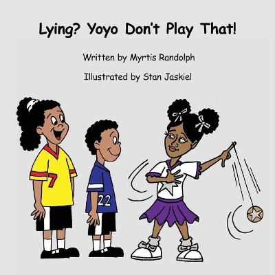 Lying? Yoyo Don't Play That - Myrtis Randolph