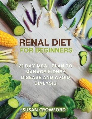 Renal Diet for Beginners - Susan Crowford