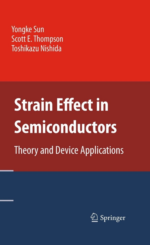 Strain Effect in Semiconductors - Yongke Sun, Scott E. Thompson, Toshikazu Nishida