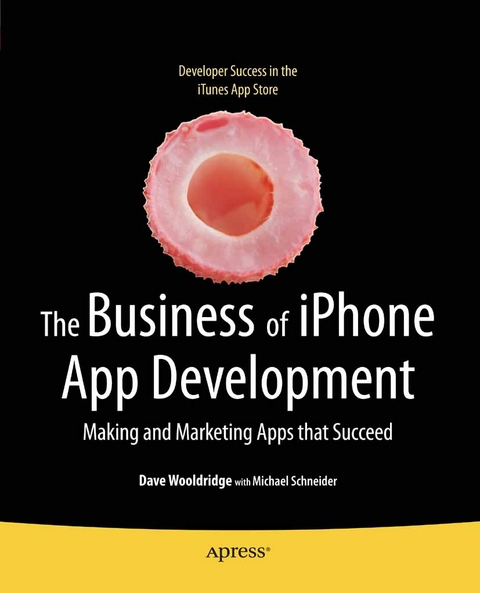 The Business of iPhone App Development - Dave Wooldridge, Michael Schneider