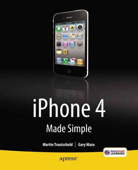 iPhone 4 Made Simple - Martin Trautschold, Gary Mazo, MSL Made Simple Learning, Rene Ritchie