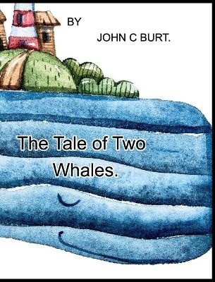 The Tale of Two Whales. - John C Burt