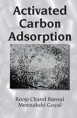 Activated Carbon Adsorption - Roop Chand Bansal, Meenakshi Goyal