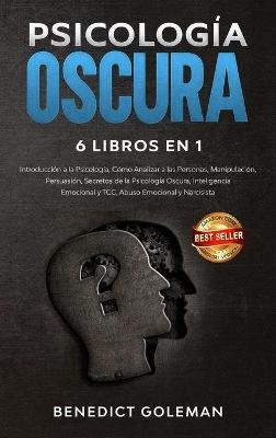 Psicología Oscura 6 Libros En 1 - Dark Psychology 6 Books in 1 - Benedict Goleman