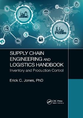 Supply Chain Engineering and Logistics Handbook - Erick C. Jones