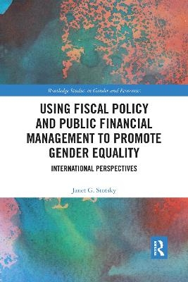 Using Fiscal Policy and Public Financial Management to Promote Gender Equality - Janet G. Stotsky