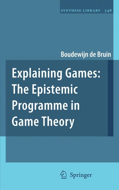 Explaining Games - Boudewijn de Bruin