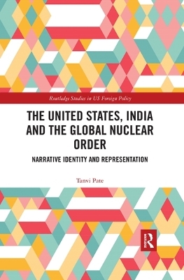 The United States, India and the Global Nuclear Order - Tanvi Pate