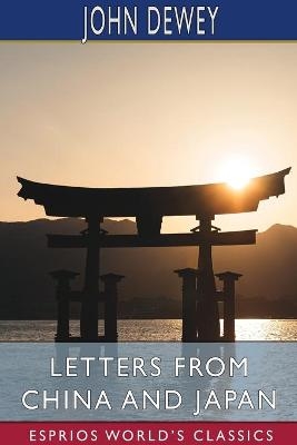 Letters From China and Japan (Esprios Classics) - John Dewey