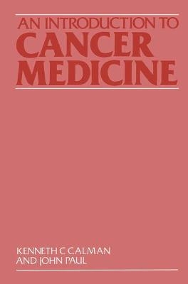 An Introduction to Cancer Medicine - Kenneth C. Calman, John Rodman Paul