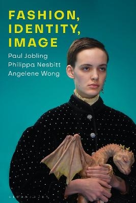 Fashion, Identity, Image - Paul Jobling, Philippa Nesbitt, Angelene Wong