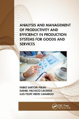 Analysis and Management of Productivity and Efficiency in Production Systems for Goods and Services - Fabio Sartori Piran, Daniel Pacheco Lacerda, Luis Felipe Riehs Camargo