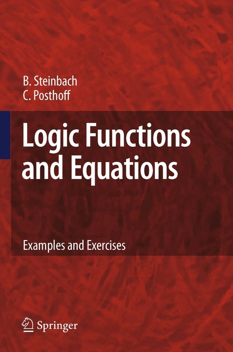 Logic Functions and Equations - Bernd Steinbach, Christian Posthoff