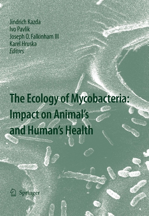 The Ecology of Mycobacteria: Impact on Animal's and Human's Health - Jindrich Kazda, Ivo Pavlik, Joseph O. Falkinham III, Karel Hruska